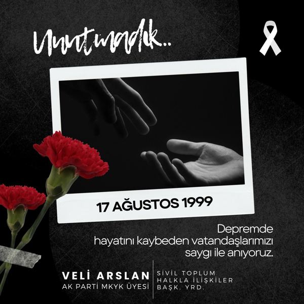 Veli Arslan — 17 Ağustos Depremini Unutmadık… Depremde hayatını kaybeden vatandaşımızı rahmetle ve saygı